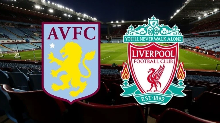 Nhận định trận đấu Aston Villa vs Liverpool 